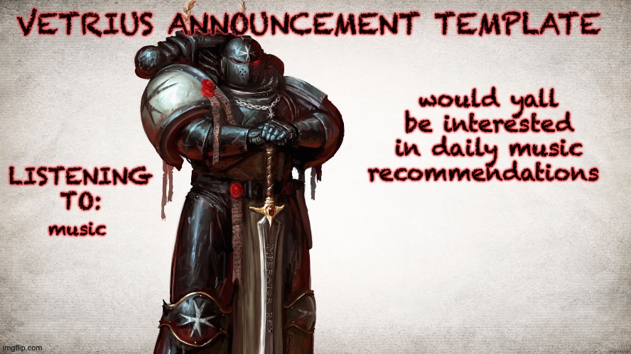 seeing if there's any interest | would yall be interested in daily music recommendations; music | image tagged in vetrius announcement temp 1 | made w/ Imgflip meme maker