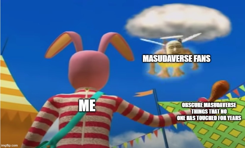 ultimate chicken wings | MASUDAVERSE FANS; OBSCURE MASUDAVERSE THINGS THAT NO ONE HAS TOUCHED FOR YEARS; ME | image tagged in ultimate chicken wings | made w/ Imgflip meme maker