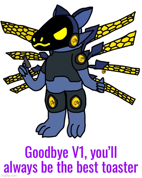 Good Luck Bro | Goodbye V1, you’ll always be the best toaster | made w/ Imgflip meme maker