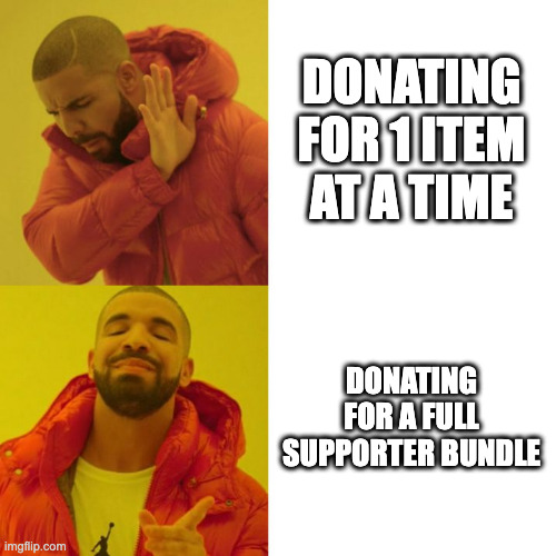 Drake Blank | DONATING FOR 1 ITEM AT A TIME; DONATING FOR A FULL SUPPORTER BUNDLE | image tagged in drake blank | made w/ Imgflip meme maker