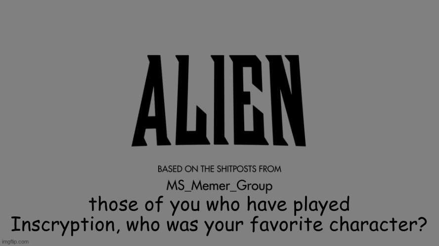 the only correct answer is the lonely wizard | those of you who have played Inscryption, who was your favorite character? | made w/ Imgflip meme maker