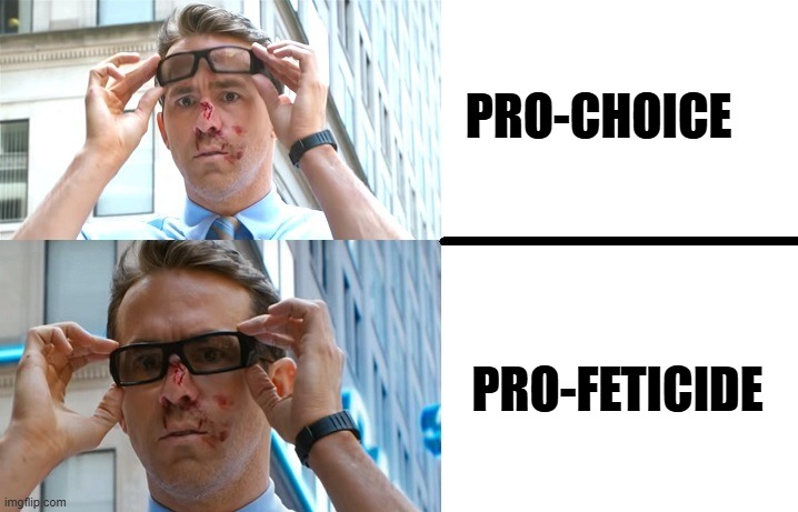 Always an excuse to kill those they find inconvenient. | PRO-CHOICE; PRO-FETICIDE | image tagged in free guy ryan reynolds glasses off and on | made w/ Imgflip meme maker