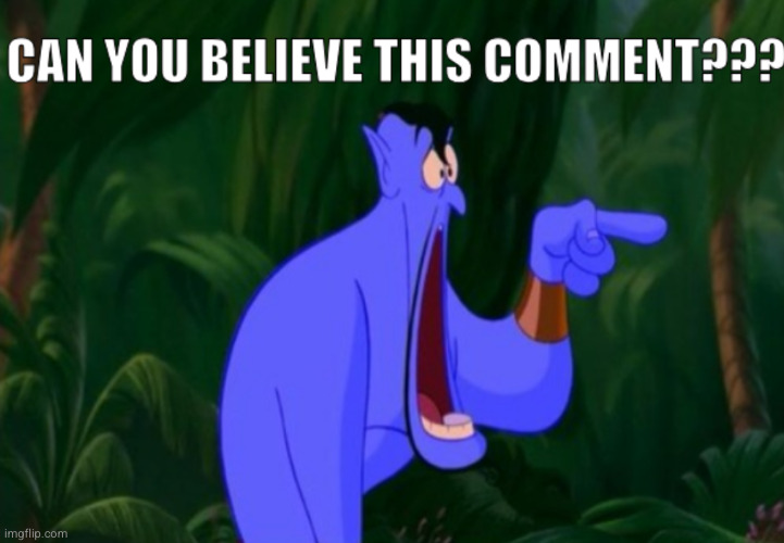 can you believe this comment | image tagged in can you believe this comment | made w/ Imgflip meme maker