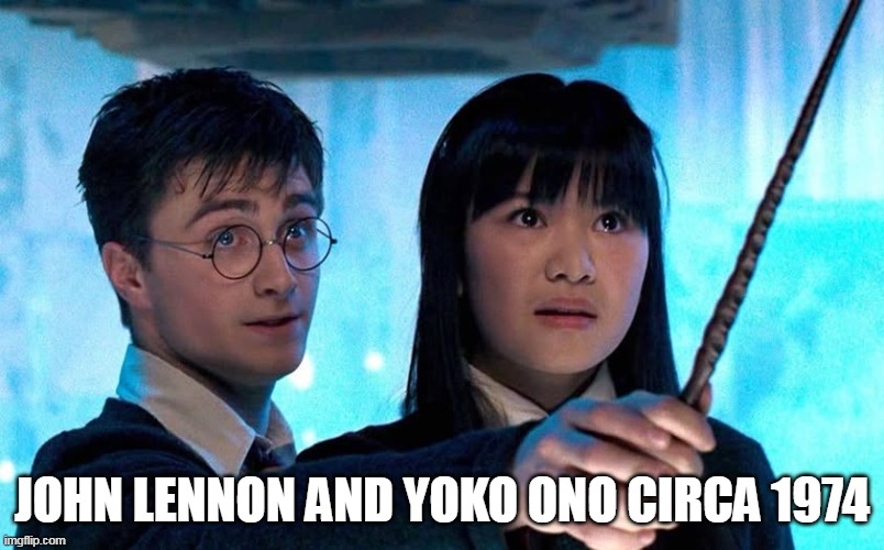 John Lennon and Yoko Ono circa 1974 | JOHN LENNON AND YOKO ONO CIRCA 1974 | image tagged in harry potter,funny,john lennon,yoko ono,music,the beatles | made w/ Imgflip meme maker