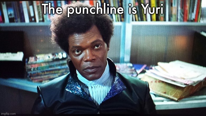 Glass | The punchline is Yuri | image tagged in glass | made w/ Imgflip meme maker