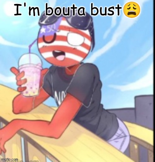 twink 'merica | I'm bouta bust😩 | image tagged in twink 'merica | made w/ Imgflip meme maker