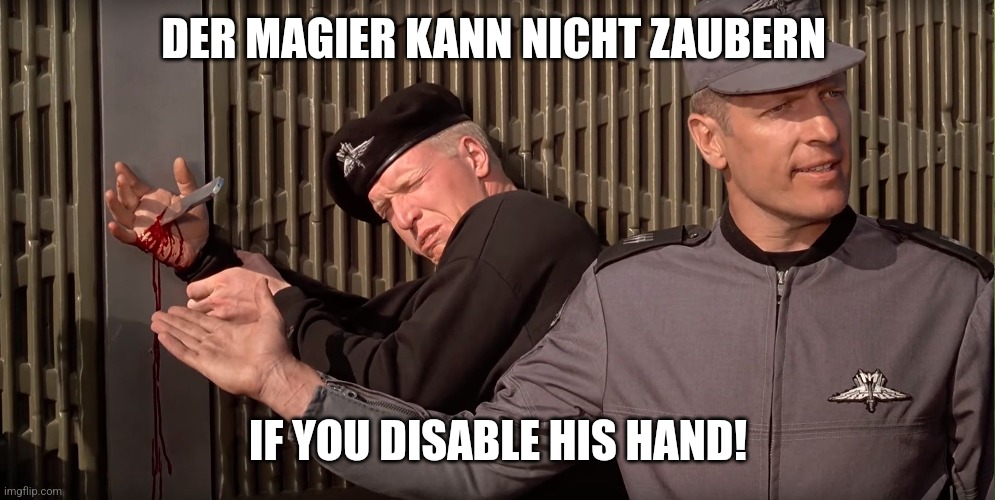 Disable his hand | DER MAGIER KANN NICHT ZAUBERN; IF YOU DISABLE HIS HAND! | image tagged in disable his hand | made w/ Imgflip meme maker
