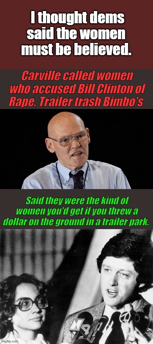 I thought dems said the women must be believed. | made w/ Imgflip meme maker