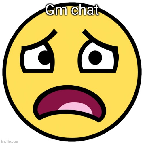 what the fuck (slightly improved | Gm chat | image tagged in what the fuck slightly improved | made w/ Imgflip meme maker