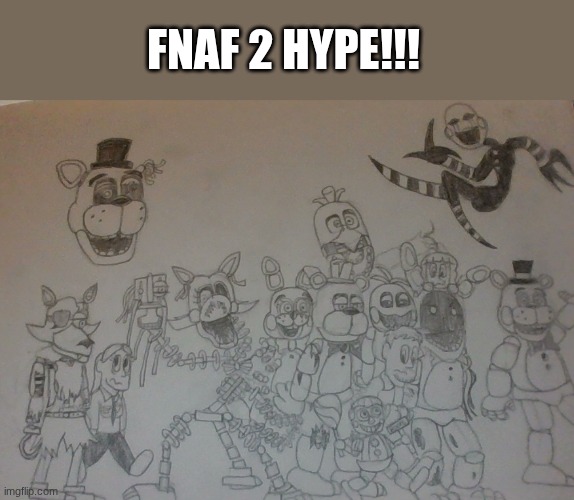 FNaF 2 | FNAF 2 HYPE!!! | image tagged in fnaf 2,drawings | made w/ Imgflip meme maker
