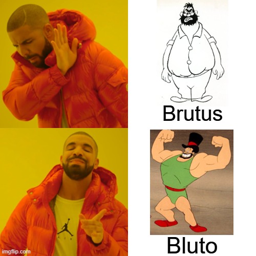 Popeye's Nemeses | Brutus; Bluto | image tagged in memes,drake hotline bling,popeye,enemies,muscles,battle | made w/ Imgflip meme maker