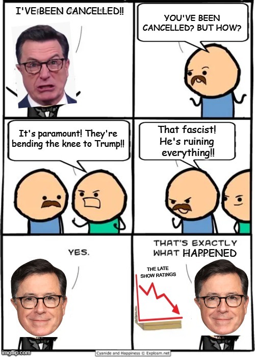 Poor Stephen Colbert | image tagged in political meme,stephen colbert,paramount,donald trump,liberal hypocrisy,left | made w/ Imgflip meme maker