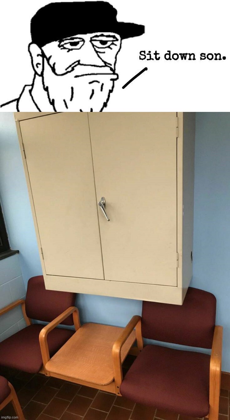 image tagged in sit down son | made w/ Imgflip meme maker
