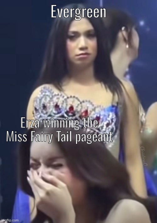 Fairy Tail Memes - Miss Fairy Tail Pageant | Evergreen; Erza winning the Miss Fairy Tail pageant; ChristinaO | image tagged in memes,fairy tail memes,erza scarlet,ervergreen fairy tail,pageant,philippines | made w/ Imgflip meme maker