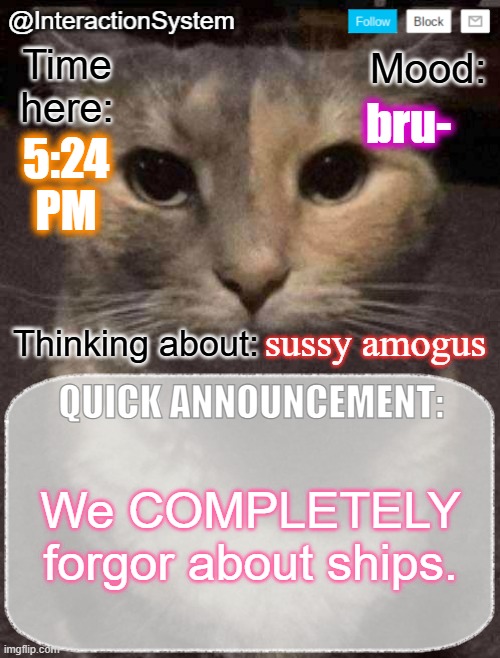 Boats | bru-; 5:24
PM; sussy amogus; We COMPLETELY forgor about ships. | image tagged in interactionsystem's quick announcement template,sans of topic | made w/ Imgflip meme maker