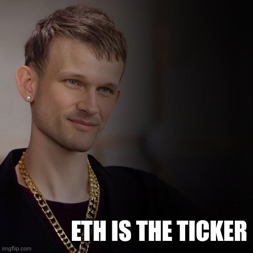 ETH is the ticker b*tch | ETH IS THE TICKER | image tagged in eth is the ticker b tch | made w/ Imgflip meme maker