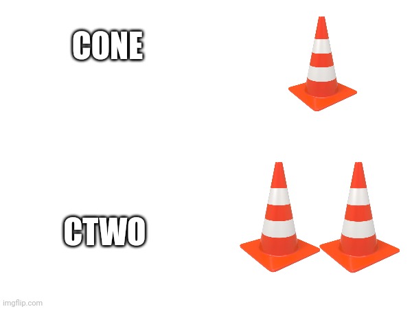 CONE CTWO | made w/ Imgflip meme maker