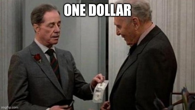 Trading Places Bet Scence | ONE DOLLAR | image tagged in trading places bet scence | made w/ Imgflip meme maker