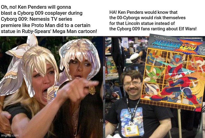 Woman Yelling At Cat | Oh, no! Ken Penders will gonna blast a Cyborg 009 cosplayer during Cyborg 009: Nemesis TV series premiere like Proto Man did to a certain statue in Ruby-Spears' Mega Man cartoon! HA! Ken Penders would know that the 00-Cyborgs would risk themselves for that Lincoln statue instead of the Cyborg 009 fans ranting about Elf Wars! | image tagged in memes,woman yelling at cat,delusion,megaman zero,abraham lincoln,ken penders | made w/ Imgflip meme maker