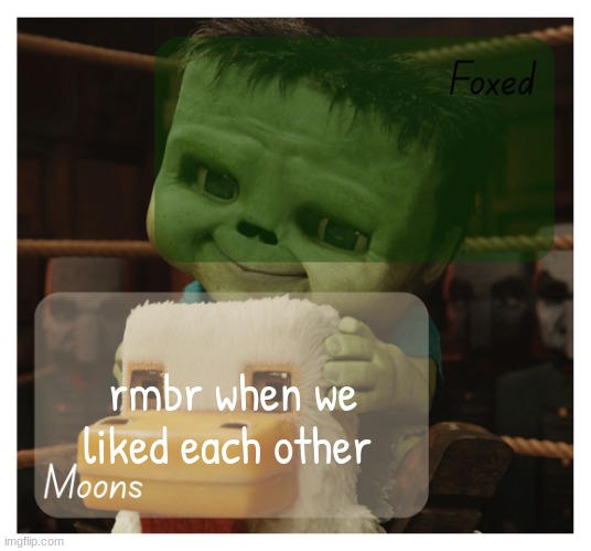 Foxed and Moons chicken jockey temp | rmbr when we liked each other | image tagged in foxed and moons chicken jockey temp | made w/ Imgflip meme maker