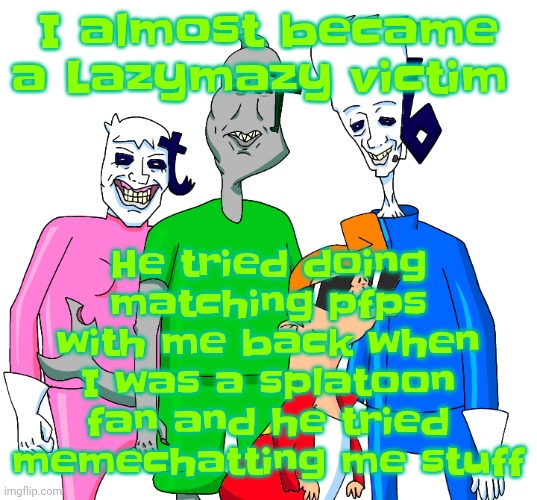 Galacting my groove rn | He tried doing matching pfps with me back when I was a splatoon fan and he tried memechatting me stuff; I almost became a Lazymazy victim | image tagged in galacting my groove rn | made w/ Imgflip meme maker