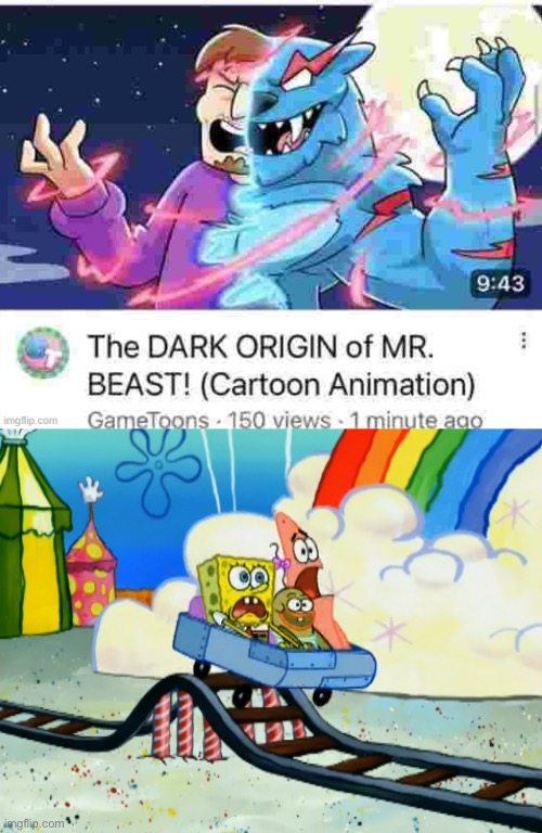 . | image tagged in spongebob gloveworld rollercoaster | made w/ Imgflip meme maker