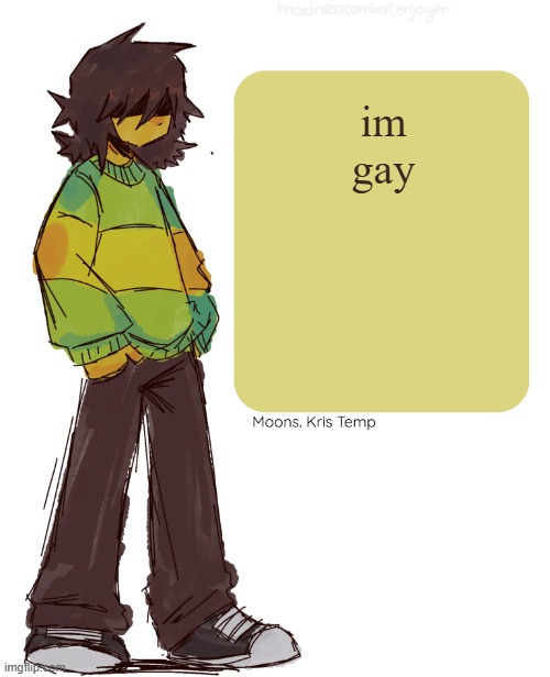 Moons Kris Temp | im gay | image tagged in moons kris temp | made w/ Imgflip meme maker