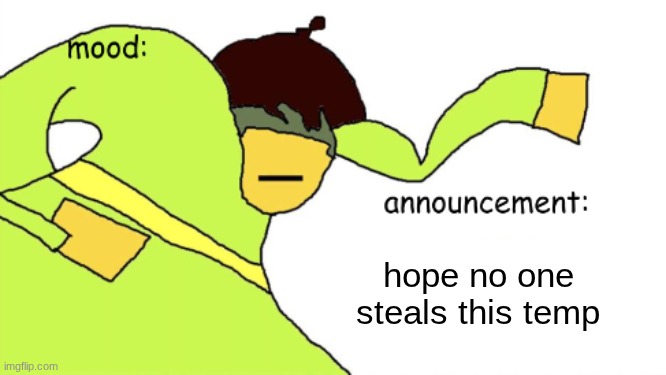 kriss_kross announcement temp | hope no one steals this temp | image tagged in kriss_kross announcement temp | made w/ Imgflip meme maker