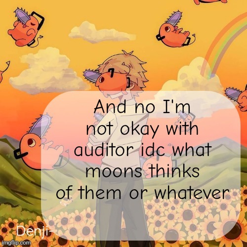 Y'all must be blind or severely dumb or Maybe both | And no I'm not okay with auditor idc what moons thinks of them or whatever | image tagged in denji announcement template | made w/ Imgflip meme maker