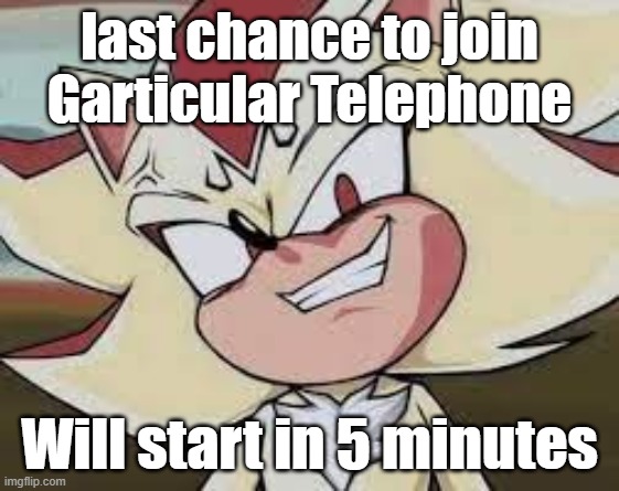 majin shadow | last chance to join Garticular Telephone; Will start in 5 minutes | image tagged in majin shadow | made w/ Imgflip meme maker