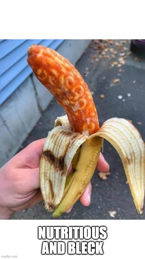 Spaghettios Banana | NUTRITIOUS AND BLECK | image tagged in cursed image | made w/ Imgflip meme maker