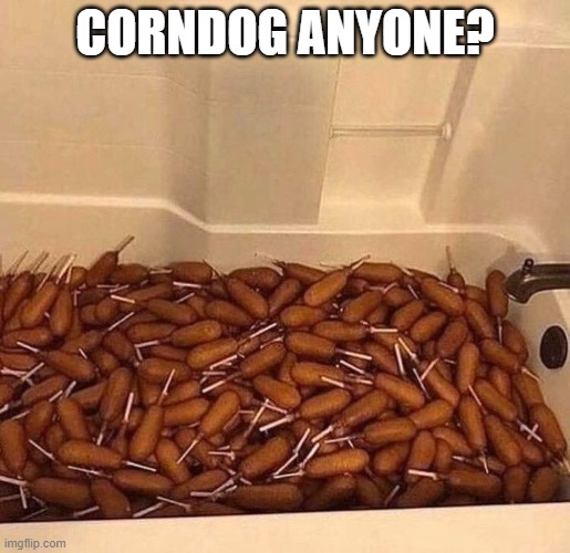 Corndogs | CORNDOG ANYONE? | image tagged in food | made w/ Imgflip meme maker