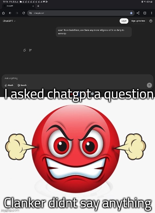 I asked chatgpt a question; Clanker didnt say anything | image tagged in a1qcdo | made w/ Imgflip meme maker