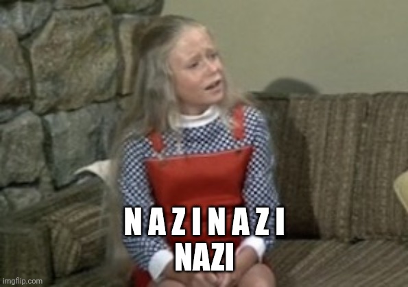 Angry Jan Brady | N A Z I N A Z I
NAZI | image tagged in angry jan brady | made w/ Imgflip meme maker