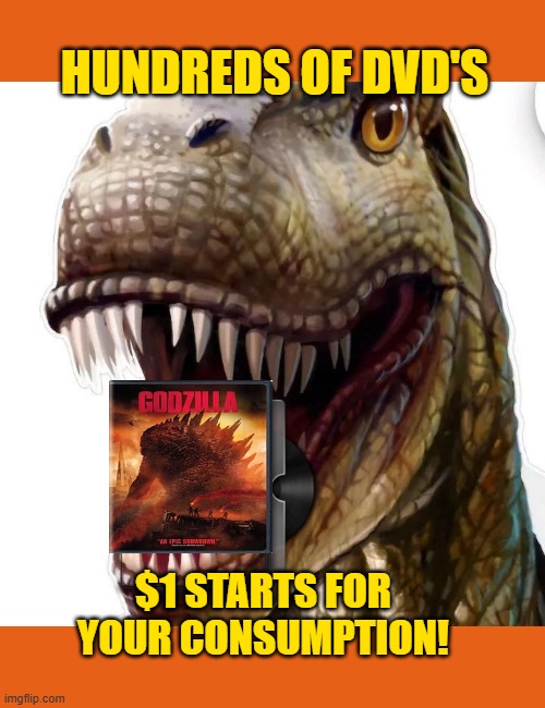 DVD Movie Night Whatnot | HUNDREDS OF DVD'S; $1 STARTS FOR YOUR CONSUMPTION! | image tagged in dinosaur,movies | made w/ Imgflip meme maker