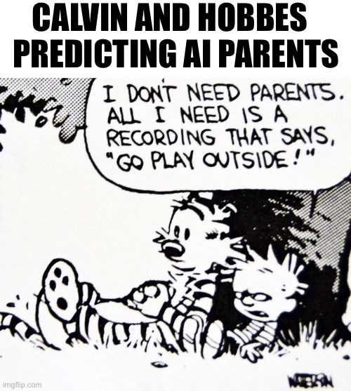 CALVIN AND HOBBES 
 PREDICTING AI PARENTS | made w/ Imgflip meme maker