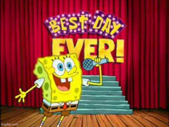 August 8 | image tagged in its the best day ever | made w/ Imgflip meme maker