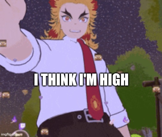 High guy | I THINK I'M HIGH | image tagged in funny memes,nsfw | made w/ Imgflip meme maker