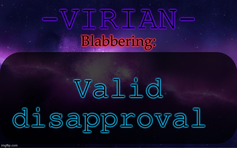 Eugh | Valid disapproval | image tagged in virian announcement temp | made w/ Imgflip meme maker