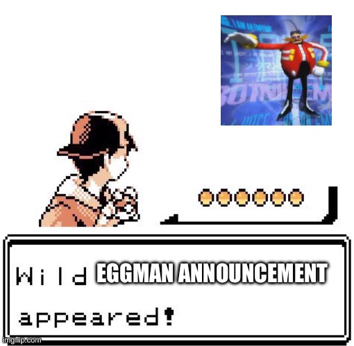 Blank Wild Pokemon Appears | EGGMAN ANNOUNCEMENT | image tagged in blank wild pokemon appears | made w/ Imgflip meme maker