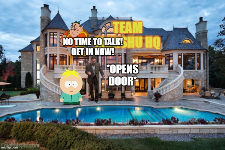 *OPENS DOOR* NO TIME TO TALK!
GET IN NOW! | made w/ Imgflip meme maker