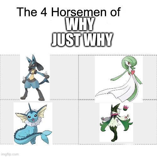 Four horsemen | JUST WHY; WHY | image tagged in four horsemen | made w/ Imgflip meme maker