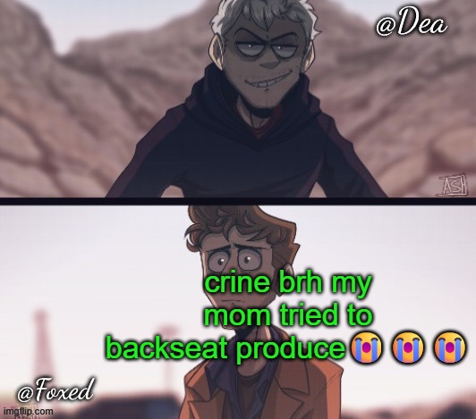 the beats not bad, should i upload | crine brh my mom tried to backseat produce😭😭😭 | image tagged in dea foxed aliens temp | made w/ Imgflip meme maker