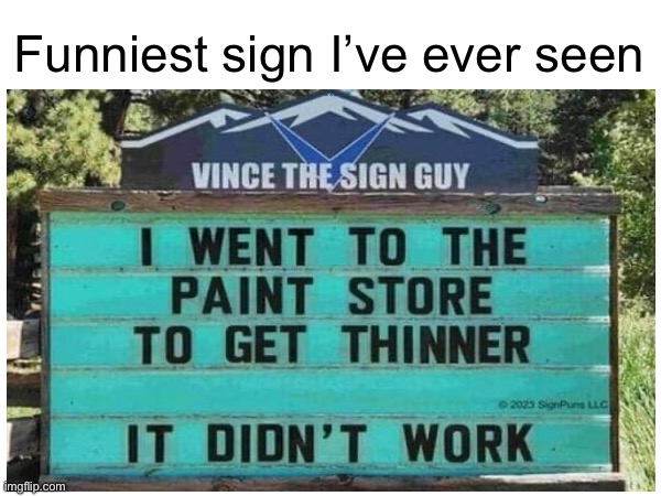 This has gotta be the funniest sign I’ve ever read | Funniest sign I’ve ever seen | image tagged in funny signs | made w/ Imgflip meme maker