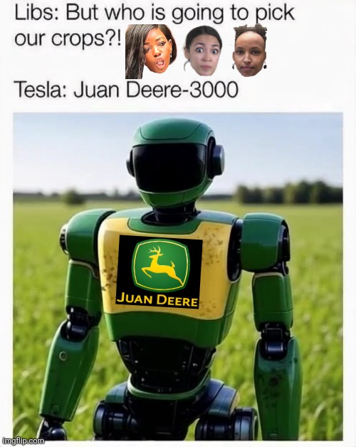image tagged in juan,john deere,political meme,libtards,slaves,farming | made w/ Imgflip meme maker