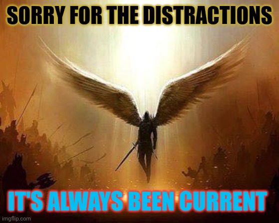 Lucifer  | SORRY FOR THE DISTRACTIONS IT'S ALWAYS BEEN CURRENT | image tagged in lucifer | made w/ Imgflip meme maker