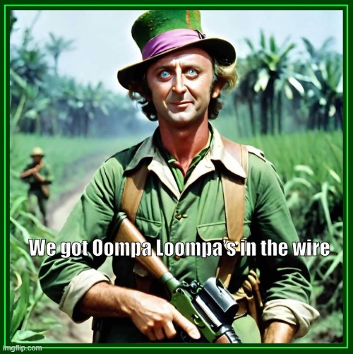 Wonka gets fed up with the Oompa Loompas | image tagged in vince vance,willy wonka,charlie and the chocolate factory,memes,hunting season,ar-15 | made w/ Imgflip meme maker