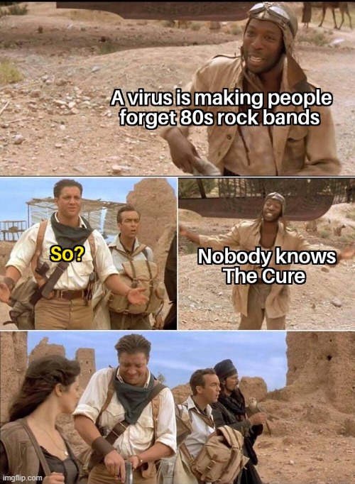 A Pandemic of Forgetfulness | image tagged in vince vance,80s music,80s bands,the cure,memes,virus | made w/ Imgflip meme maker