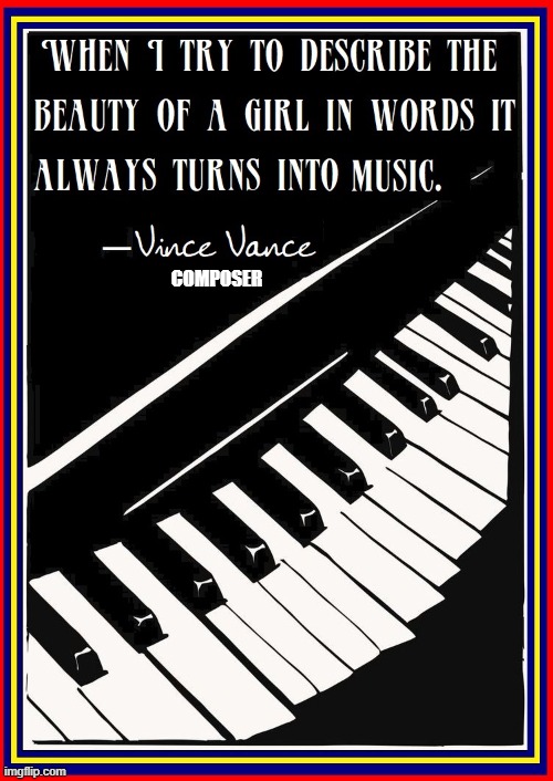 "A Pretty Girl is Like a Melody" —Irving Berlin | COMPOSER | image tagged in vince vance,beauty,girls,words,music,memes | made w/ Imgflip meme maker