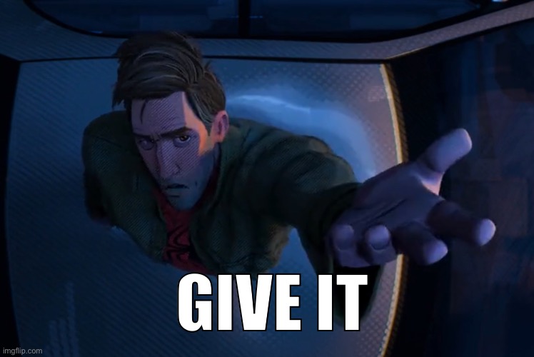 g i v e  i t | GIVE IT | made w/ Imgflip meme maker